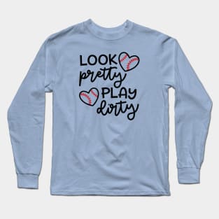 Look Pretty Play Dirty Softball Baseball Mom Cute Funny Long Sleeve T-Shirt